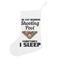 Billiards Im Not Always Shooting Pool Holiday Stocking | Artistshot