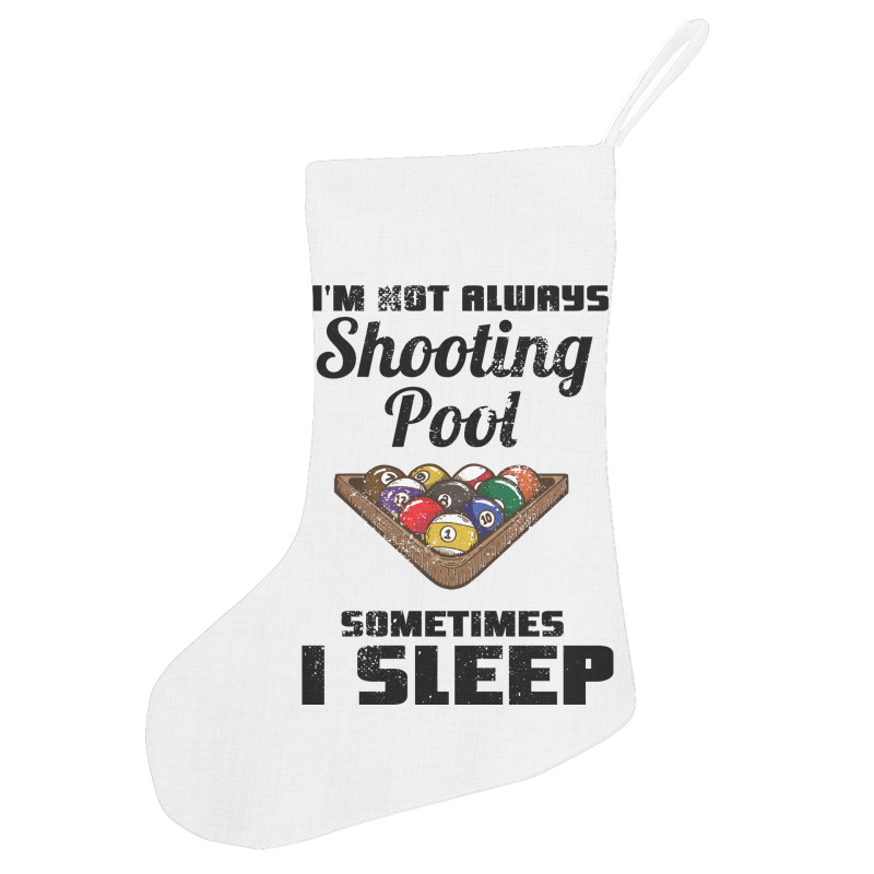 Billiards Im Not Always Shooting Pool Holiday Stocking | Artistshot