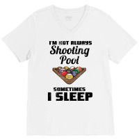 Billiards Im Not Always Shooting Pool V-neck Tee | Artistshot