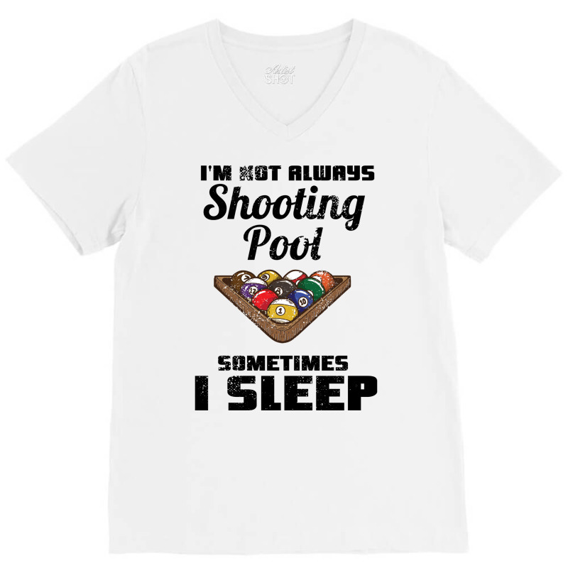 Billiards Im Not Always Shooting Pool V-neck Tee | Artistshot