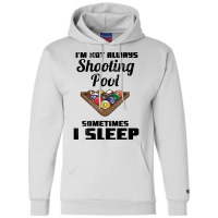 Billiards Im Not Always Shooting Pool Champion Hoodie | Artistshot