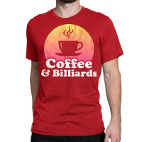 Coffee And Billiards Classic T-shirt | Artistshot