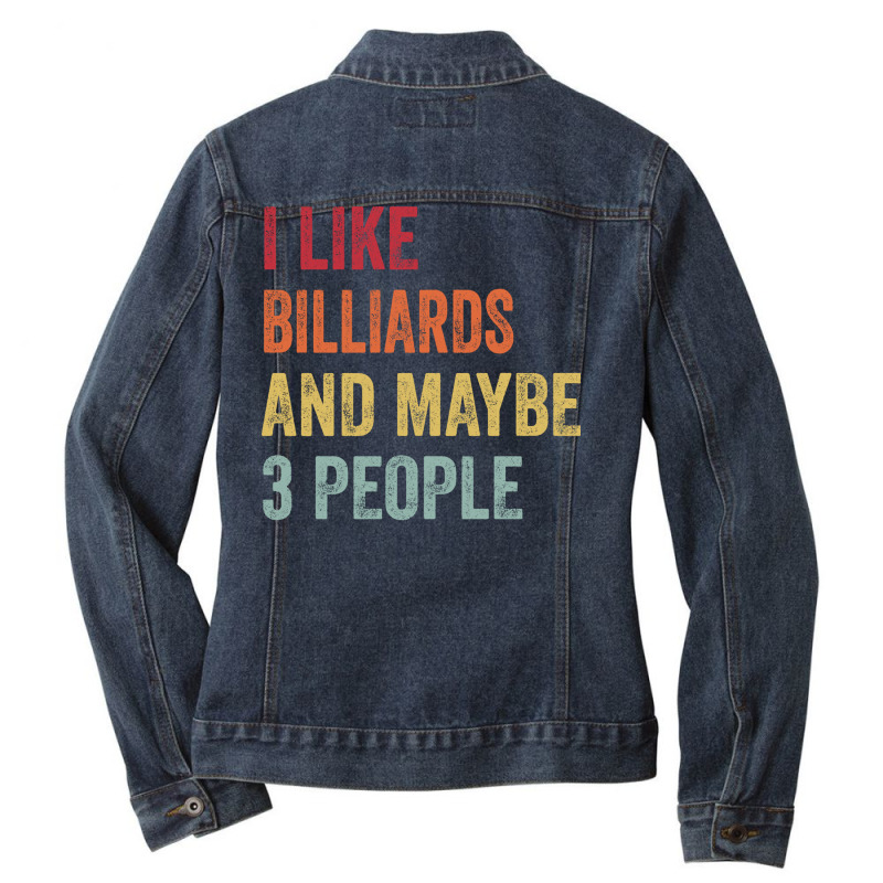 I Like Billiards Maybe 3 People Billiards Lovers G Ladies Denim Jacket by andzkazayoud8 | Artistshot