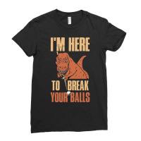 Im Here To Break Your Balls Funny Billiards Gift 1 Ladies Fitted T-shirt | Artistshot