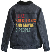 I Like Bar Billiards Maybe 3 People Bar Billiards Unisex Sherpa-lined Denim Jacket | Artistshot