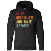 I Like Bar Billiards Maybe 3 People Bar Billiards Champion Hoodie | Artistshot