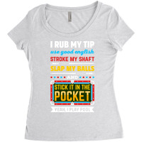 Billiards Pool I Rub My Tip Use Good English Strok Women's Triblend Scoop T-shirt | Artistshot