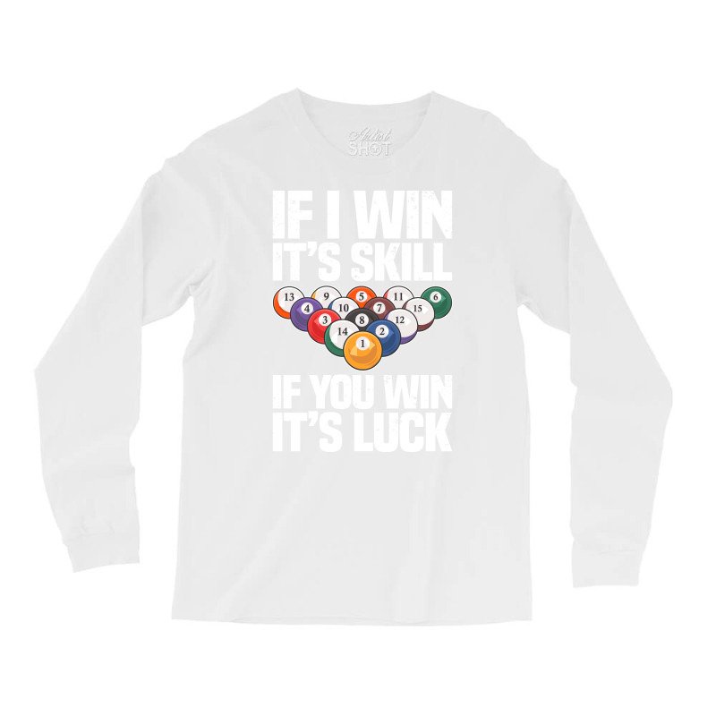 If I Win Its A Skill If You Win Its Luck Funny Bil Long Sleeve Shirts by bercoarchus | Artistshot