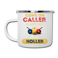 Come On Caller Make Me Holler Funny Bingo Billiard Camper Cup | Artistshot