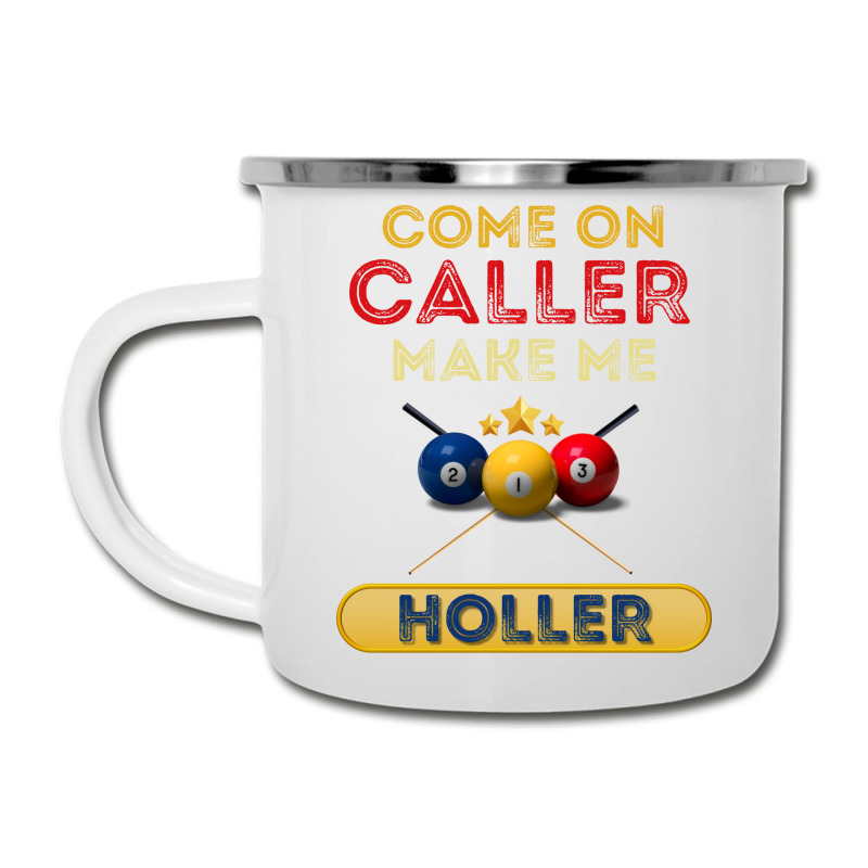 Come On Caller Make Me Holler Funny Bingo Billiard Camper Cup | Artistshot