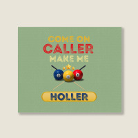 Come On Caller Make Me Holler Funny Bingo Billiard Landscape Canvas Print | Artistshot