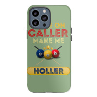 Come On Caller Make Me Holler Funny Bingo Billiard Iphone 13 Pro Max Case | Artistshot