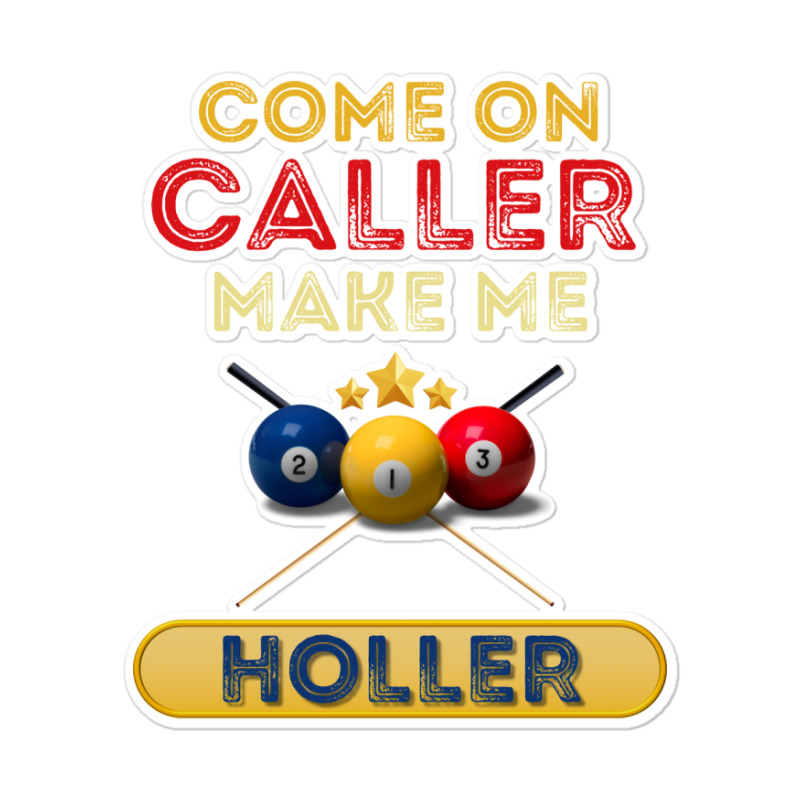 Come On Caller Make Me Holler Funny Bingo Billiard Sticker | Artistshot