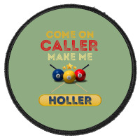 Come On Caller Make Me Holler Funny Bingo Billiard Round Patch | Artistshot