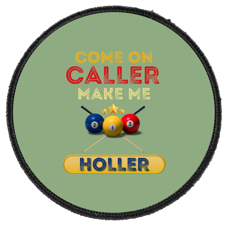 Come On Caller Make Me Holler Funny Bingo Billiard Round Patch | Artistshot