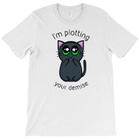 Plotting Your Demise T-shirt | Artistshot