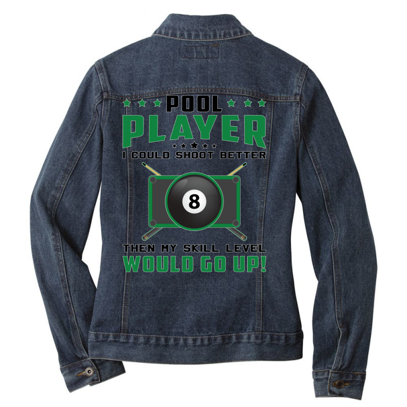 Pool Player I Could Shoot Better Then My Skill Lev Ladies Denim Jacket by bragasnulau | Artistshot