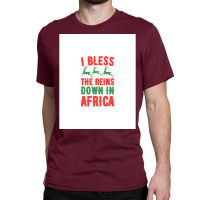 I Bless The Reins Down In Africa Classic T-shirt | Artistshot