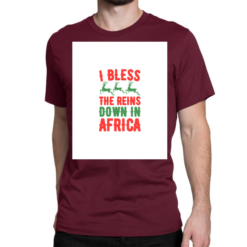 I Bless The Reins Down In Africa Classic T-shirt | Artistshot