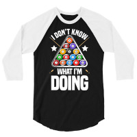 I Dont Know What Im Doing Funny Pool Billiards 3/4 Sleeve Shirt | Artistshot