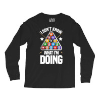 I Dont Know What Im Doing Funny Pool Billiards Long Sleeve Shirts | Artistshot