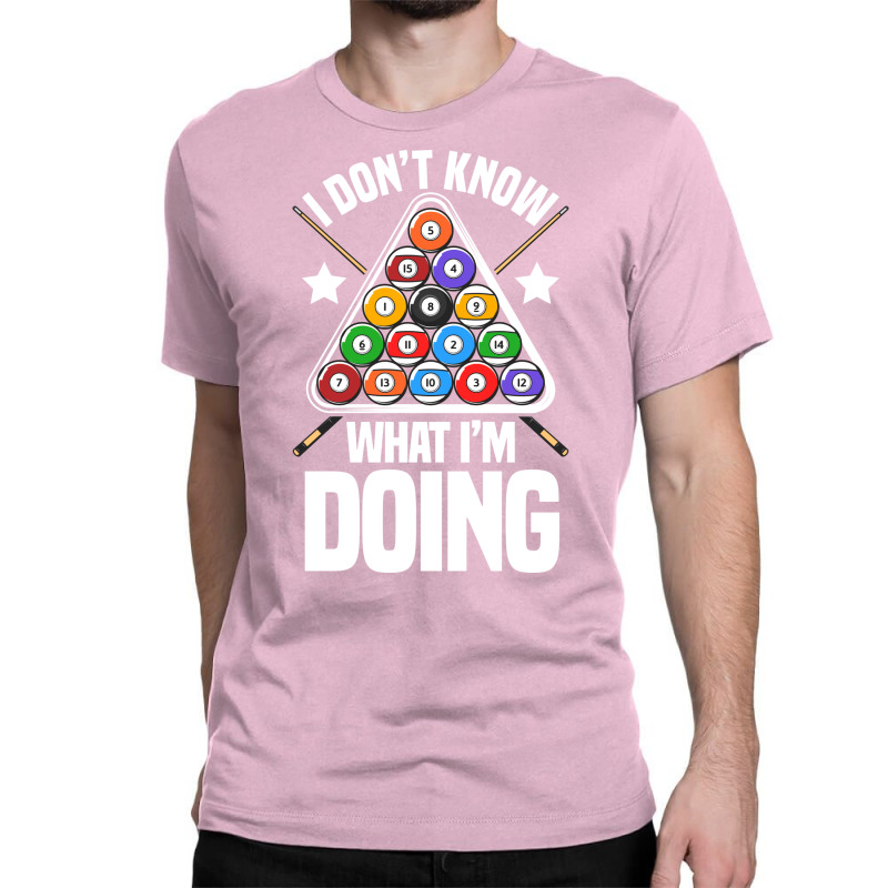 I Dont Know What Im Doing Funny Pool Billiards Classic T-shirt | Artistshot