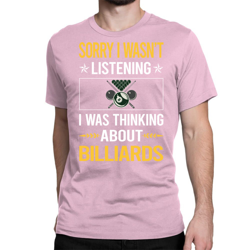 Sorry I Was Not Listening Billiards Classic T-shirt by cizmicdmorei | Artistshot