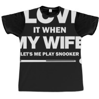 I Love It When My Wife Lets Me Play Snooker Funny Graphic T-shirt | Artistshot