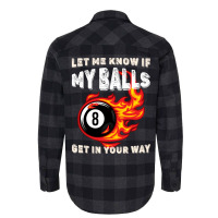 Let Me Know If My Balls Get In Your Way Billiards Flannel Shirt | Artistshot