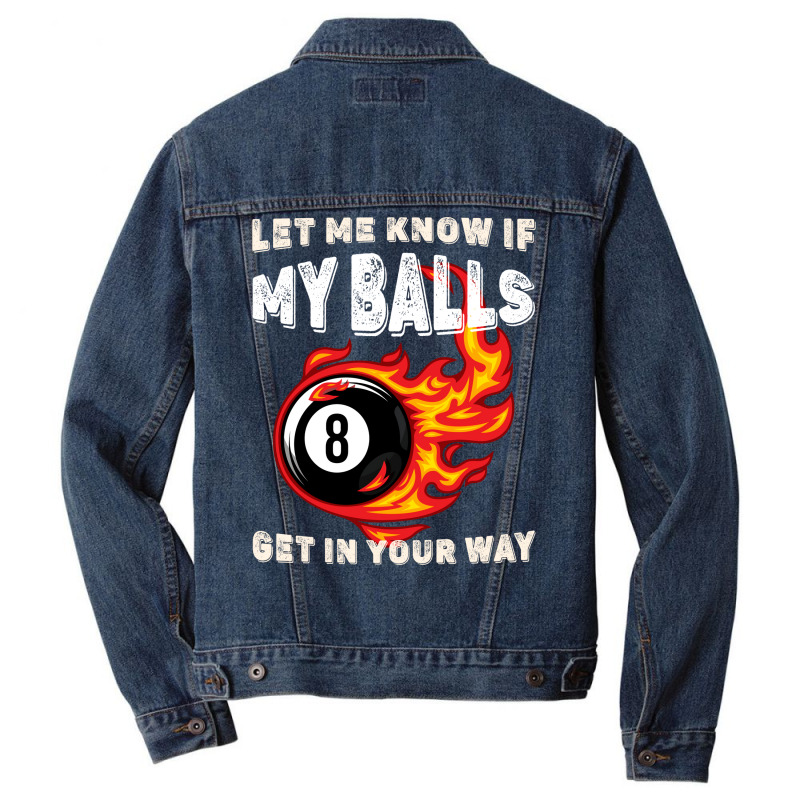 Let Me Know If My Balls Get In Your Way Billiards Men Denim Jacket | Artistshot