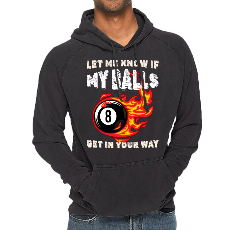 Let Me Know If My Balls Get In Your Way Billiards Vintage Hoodie | Artistshot