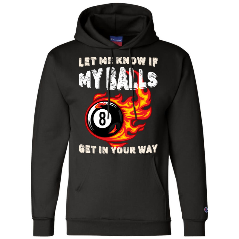 Let Me Know If My Balls Get In Your Way Billiards Champion Hoodie | Artistshot