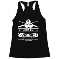 Old Guy Better Pool Player Than You Billiard Desig Racerback Tank | Artistshot