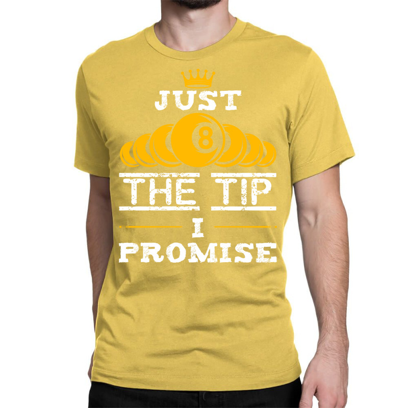 Just The Tip I Promise Funny Billiards 1 Classic T-shirt | Artistshot