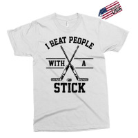 I Beat People With A Stick 1 Exclusive T-shirt | Artistshot