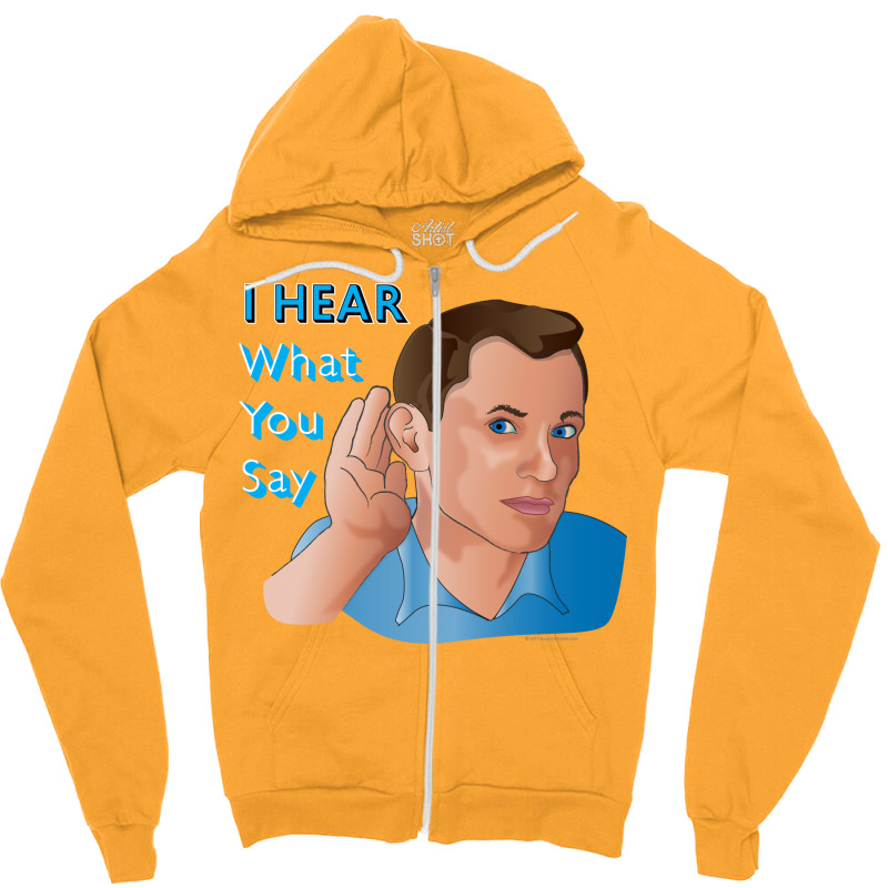 I Hear What You Say Nostalgia Zipper Hoodie | Artistshot