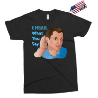 I Hear What You Say Nostalgia Exclusive T-shirt | Artistshot