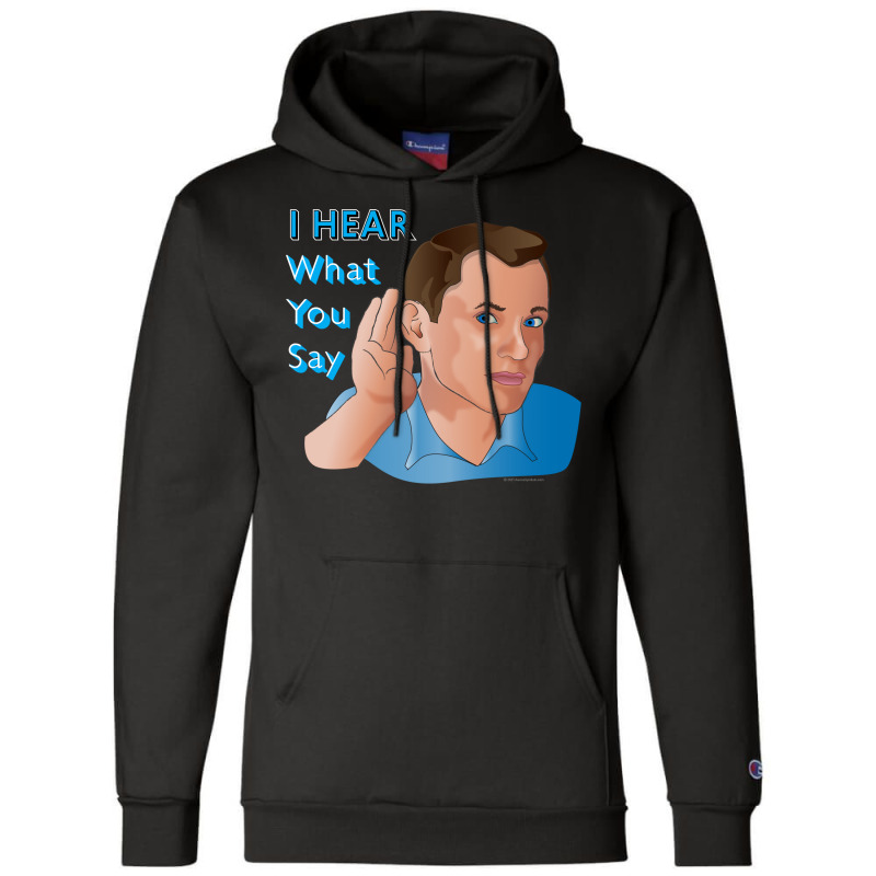 I Hear What You Say Nostalgia Champion Hoodie | Artistshot