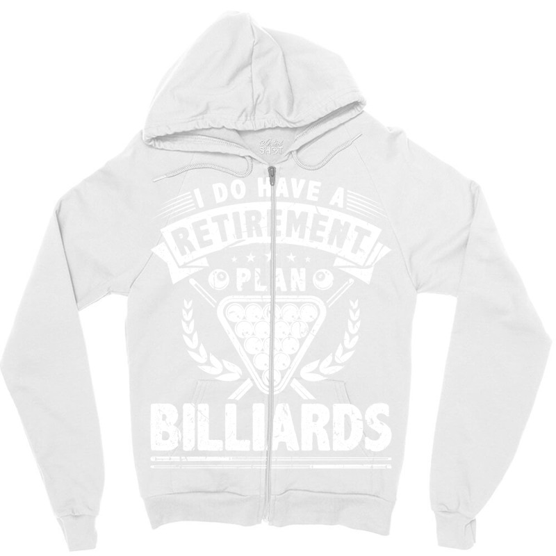 I Do Have A Retirement Plan Billiards Zipper Hoodie | Artistshot