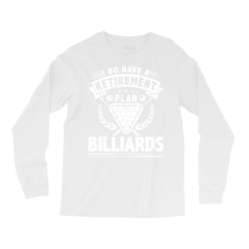 I Do Have A Retirement Plan Billiards Long Sleeve Shirts | Artistshot