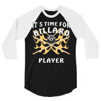 Its Time For Billiard Player 3/4 Sleeve Shirt | Artistshot