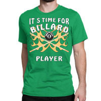 Its Time For Billiard Player Classic T-shirt | Artistshot