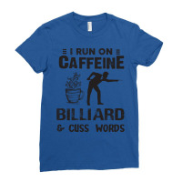 I Run On Caffeine Billiard And Cuss Words Ladies Fitted T-shirt | Artistshot