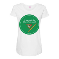 Im Learning To Play Billiards From Scratch Pool Pl Maternity Scoop Neck T-shirt | Artistshot