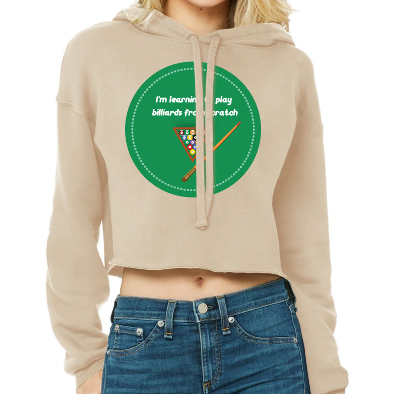 Im Learning To Play Billiards From Scratch Pool Pl Cropped Hoodie by berrimjorgoc | Artistshot