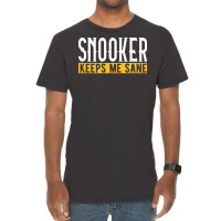 Snooker Keeps Me Sane I Billiard I Cue I Billiards Vintage T-shirt | Artistshot