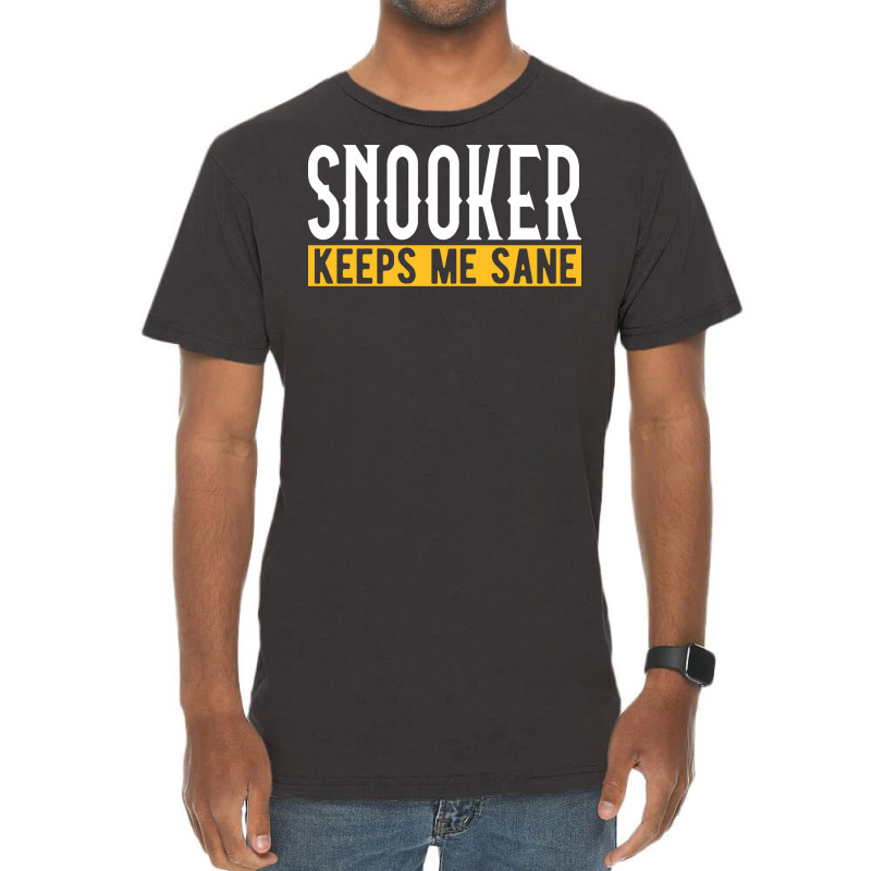 Snooker Keeps Me Sane I Billiard I Cue I Billiards Vintage T-shirt | Artistshot