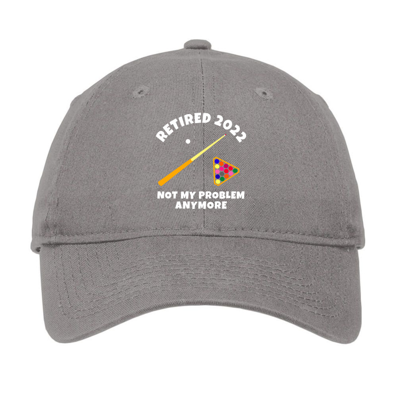 Retired 2022 Not My Problem Anymore Pool Billiards Adjustable Cap by ortmandiosesu | Artistshot