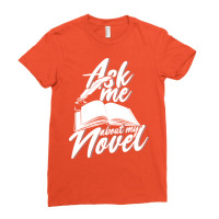 Ask Me About My Novel Novelist Book Author Gift 70 Ladies Fitted T-shirt | Artistshot