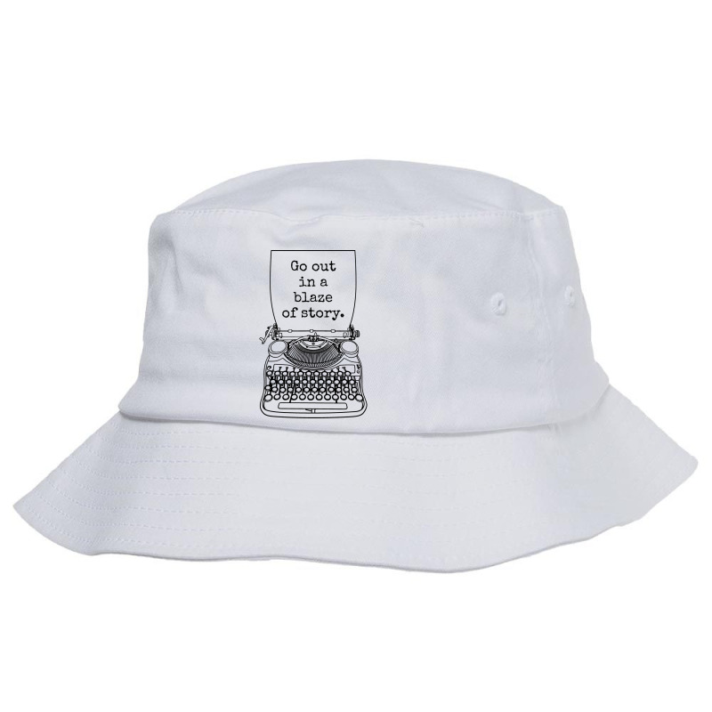 Funny Writer Author Novelist Go Out In A Blaze Of Bucket Hat by midadorogunl | Artistshot